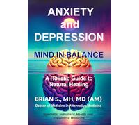 Anxiety and Depression: Mind in Balance - A Holistic Guide to Natural Healing