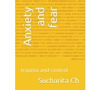 Anxiety and fear: trauma and control