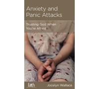 Anxiety and Panic Attacks: Trusting God When You're Afraid