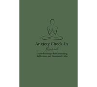 Anxiety Check-In Journal: Guided Prompts for Grounding, Reflection, and Emotional Calm
