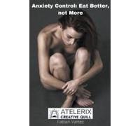 Anxiety Control Eat Better Not More