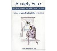 Anxiety Free by Patrick McKeown Inconnu (Auteur)