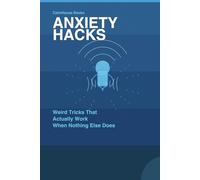 ANXIETY HACKS: Weird Tricks That Actually Work When Nothing Else Does