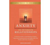 ANXIETY IN INTIMATE RELATIONSHIPS: A Practical Guide to Understanding Triggers, Improving Communication and Supporting Your Partner with Calm and Clarity
