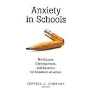 Anxiety in Schools, Educational Psychology: Critical Pedagogical Perspectives Jerrell C. Cassady (Auteur)