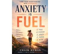 Anxiety Is Fuel: Turn Your Overthinking into Overdrive