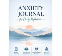 Anxiety Journal for Daily Reflection: Guided Mental Health Workbook with Prompts for Stress Relief, Mindfulness, Emotional Tracking & Self-Care (8.5 x 11, 76 Pages)