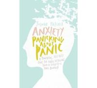 Anxiety: Panicking about Panic: A powerful, self-help guide for those suffering from an Anxiety or Panic Disorder (Panic Attacks, Panic Attack Book) Fletcher, Joshua (Auteur)