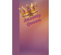 Anxiety Queen: A Prompt Journal to Embrace Your Power and Conquer Anxiety