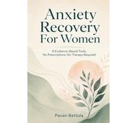 Anxiety Recovery For Women: Practical Guide, No Prescriptions & Therapies