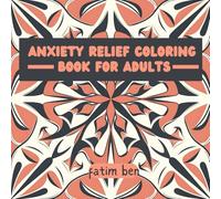 Anxiety Relief Coloring Book for Adults: 41 Beautiful Design Bold and Easy Mindfulness Coloring to Relaxation and Stress Featuring Animals Mandala Landscape Flowers Mushroom