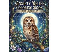 Anxiety Relief Coloring Book for Adults: Relaxing Stress Relief Designs for Mindfulness, Calm, Relaxation & Creative Self-Care: A Beautiful Collection ... Promote Mindfulness, and Inspire Inner Peace