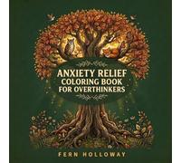 Anxiety Relief Coloring Book for Overthinkers: Calming Designs to Quiet Your Mind and Stop Overthinking