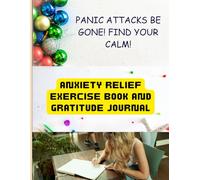 ANXIETY RELIEF EXERCISE BOOK AND GRATITUDE JOURNAL| 5 Minute Exercise Book To Get Relief From Anxiety And Panic| Gratitude Journal| Meditation| Mindfulness| Mental Well Being| Positivity|