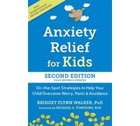 Anxiety Relief for Kids On-the-Spot Strategies to Help Your Child Overcome Worry, Panic, and Avoidance - Bridget Flynn Walker PhD - New Harbinger Publications - ebook (ePub) - Livre