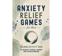 Anxiety Relief Games for Men: Calming Activity Book to Reduce Stress, Worry and Overthinking | Puzzles, Creative Prompts and Journaling | Thoughtful Gift for Adult Men