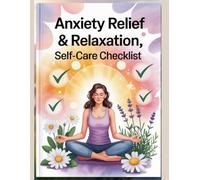 Anxiety Relief & Relaxation, self-care checklist: Mindfulness & Meditation Exercises, Stress Less & Self Care Cards