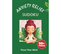 Anxiety Relief Sudoku Puzzle Book: Sudoku Puzzles for Anxiety Relief| Help calm the Mind, Relax and Focus|6x9 Inches,110 Pages|50+ Puzzles| Solutions ... generate me an amazon product description