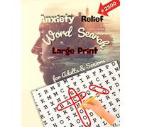 Anxiety Relief Word Search Large Print for Adults and Seniors: A Mindful Collection of Calming Puzzles to Calm the Mind, Reduce Stress, and Inspire ... and Positivity, and Keep the Brain Active