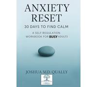Anxiety Reset 30 Days to Find Calm: A Self-Regulation Workbook for Busy Adults