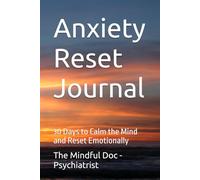 Anxiety Reset Journal: 30 Days to Calm the Mind and Reset Emotionally