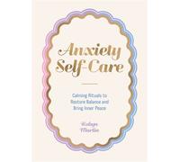 Anxiety Self-Care Calming Rituals to Restore Balance and Bring Inner Peace - Robyn Martin - Vie - ebook (ePub) - Livre