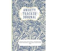 Anxiety Tracker Journal: Track Your Thoughts, Understand your triggers, and find calm every day