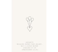 “Anxiety weighs down the heart, but a kind word cheers it up.” (Proverbs 12:25): Positive Affirmation Motivational and Inspirational Notebook for Drawing and Writing