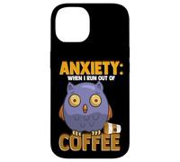 Anxiety: When I Run Out of Coffee, Owl & Coffee Funny Humor Coque pour iPhone 14