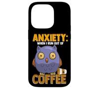 Anxiety: When I Run Out of Coffee, Owl & Coffee Funny Humor Coque pour iPhone 14 Pro