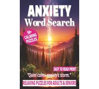 ANXIETY WORD SEARCH: 50+ Easy-to-Read Puzzles in a Word Find Book About Anxiety Practises, Calm & Mindful Techniques, Anxiety Relief For Adults & ... Memory Games Gift for Quiet and Holidays.