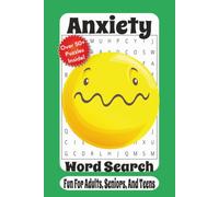 Anxiety Word Search Puzzle Book: A Relaxing Word Search Puzzle Book About Calm, Coping, Self-Care, Stress Relief, and Emotional Wellness for Adults, Seniors, and Teens