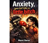 Anxiety, You Hit Like a Little Bitch