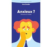 Anxieux ?: Phénomène de l'anxiété