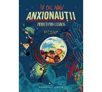 Anxionautii. Pierduti prin Cosmos - Iv Cel Naiv, Humanitas Junior, Editie in limba romana