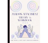 Anxious Attachment Basic Theory & Workbook: A Powerful Tool for Compassion & Self-Love Through Understanding of 4 Attachment Styles. Whether You’re a ... This Journal Will Guide You to Clarity!