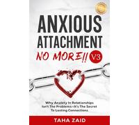 Anxious Attachment No More !! V3: Why Anxiety in Relationships Isn’t the Problem-It’s the Secret to Lasting Connections