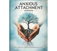 Anxious Attachment Theory & Workbook: A Complete Guide Book for Healing, Recovery and Secure Attachment. This Journal is A Powerful Tool to Achieve ... of 4 Attachment Styles (Heal Anxiety)