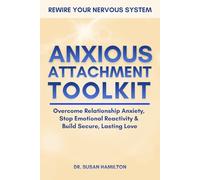 Anxious Attachment Toolkit: Stop Spiraling and End the Chase to Soothe Your Nervous System and Build Secure Love