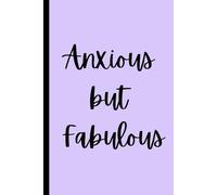 Anxious but Fabulous: Funny mental health blank journal for family and friends