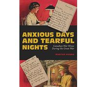 Anxious Days and Tearful Nights: Canadian War Wives During the Great War