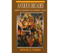 Anxious Decades: America in Prosperity and Depression, 1920-1941