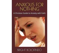 ANXIOUS FOR NOTHING: A Christian Guide to Anxiety with Faith