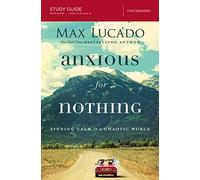 Anxious For Nothing Study Guide Max Lucado, (Auteur)
