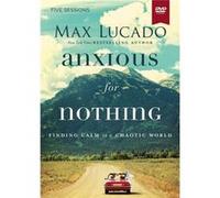 Anxious For Nothing Max Lucado, (Auteur)