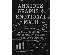 Anxious Graphs and Emotional Math: A Grid Journal for Charting Feelings That Don’t Add Up guided planner gifts funny for men and women