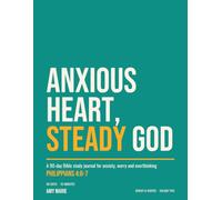 Anxious Heart, Steady God: A 90-Day Bible Study Journal for Women Facing Anxiety, Worry and Overthinking. Every Passage Printed on the Page. Large 8.5 x 11 Undated Journal.