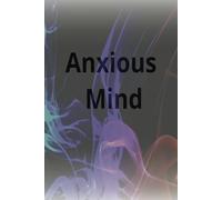 Anxious Mind Journal: A Safe Space for Understanding, Reflecting, and Finding Calm