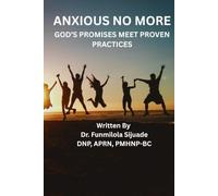 Anxious No More ( God's promises meet proven practices)