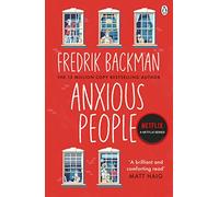 Anxious People: The No. 1 New York Times bestseller, now a Netflix TV Series - From the Author of My Friends